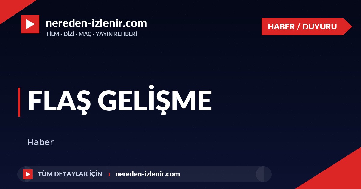 Flaş gelişme