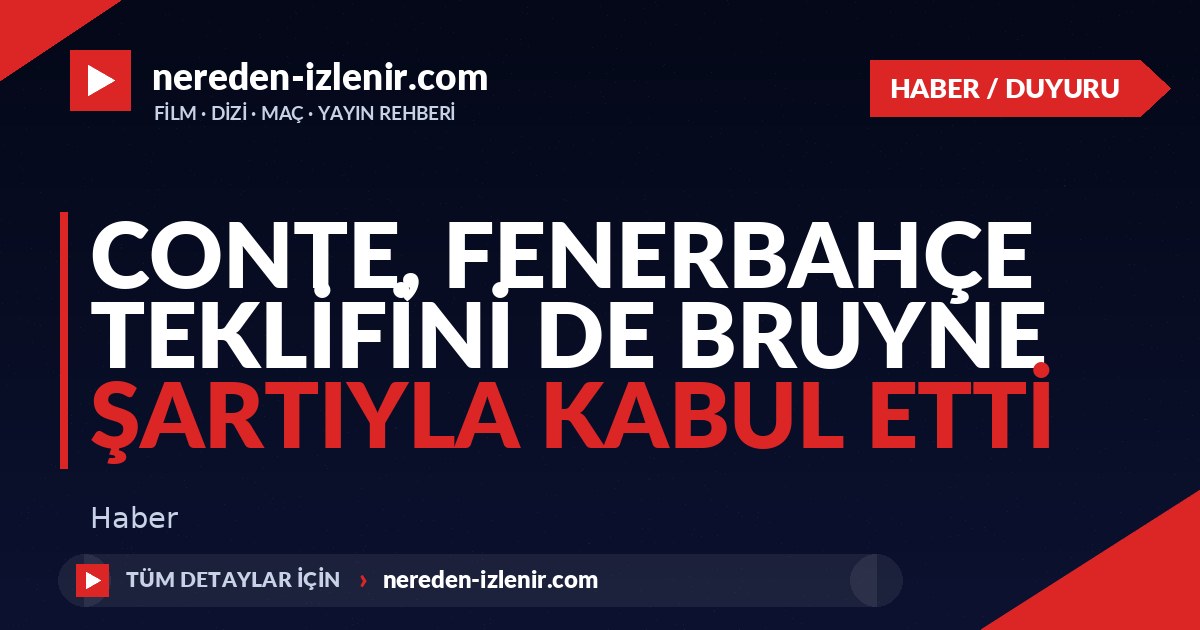Conte, Fenerbahçe Teklifini De Bruyne Şartıyla Kabul Etti