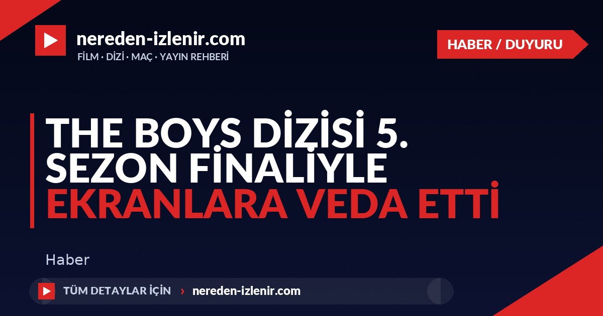 The Boys Dizisi 5. Sezon Finaliyle Ekranlara Veda Etti