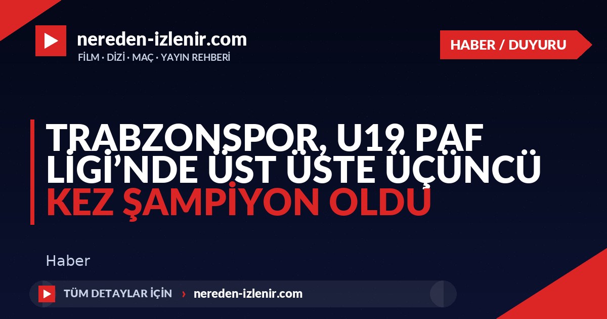 Trabzonspor, U19 PAF Ligi’nde üst üste üçüncü kez şampiyon oldu