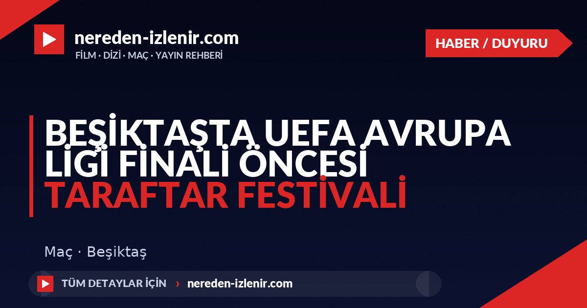 Beşiktaşta UEFA Avrupa Ligi Finali Öncesi Taraftar Festivali