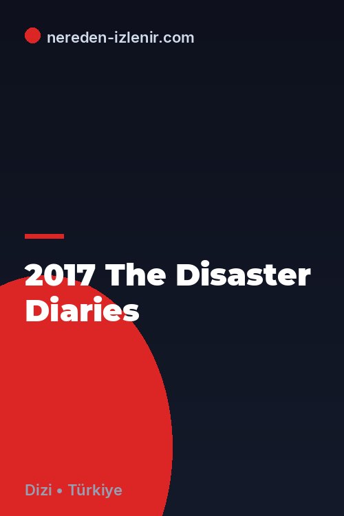 2017 The Disaster Diaries