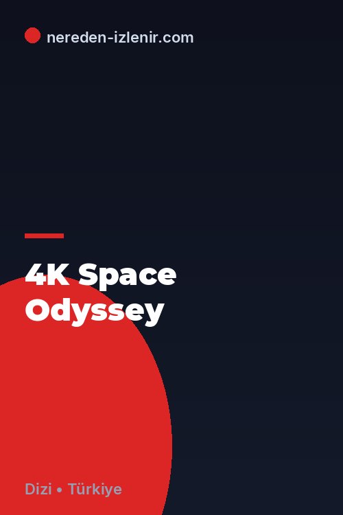 4K Space Odyssey
