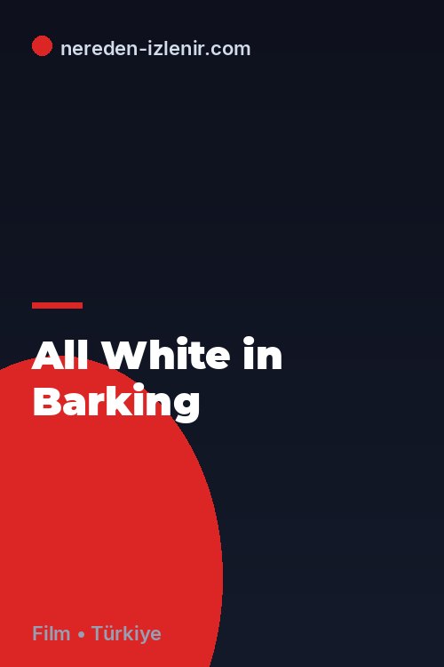 All White in Barking