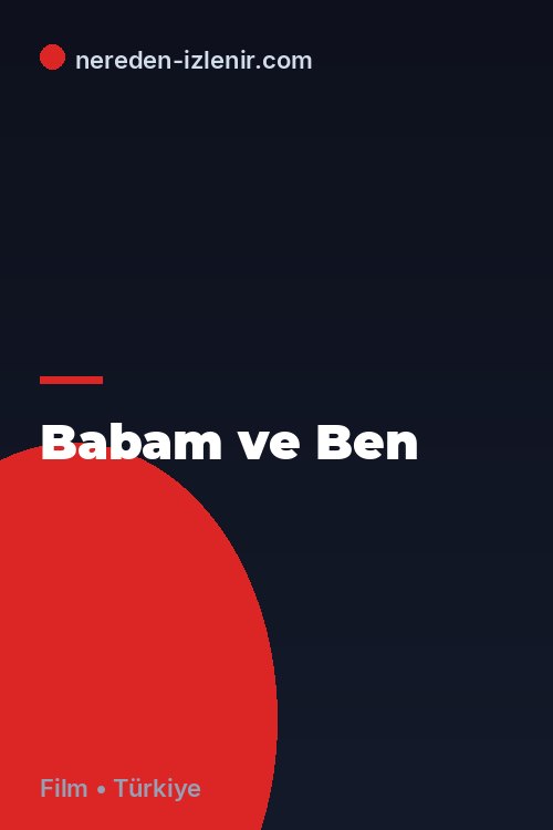 Babam ve Ben