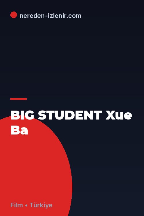 BIG STUDENT Xue Ba