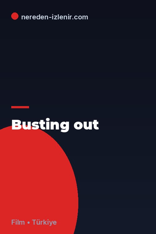 Busting out