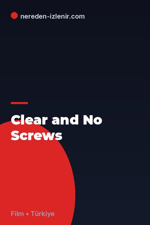 Clear and No Screws