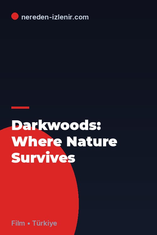 Darkwoods: Where Nature Survives