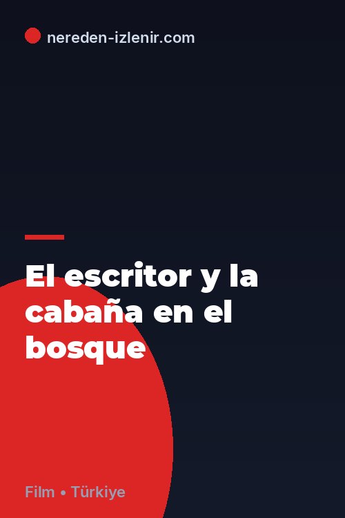 El escritor y la cabaña en el bosque