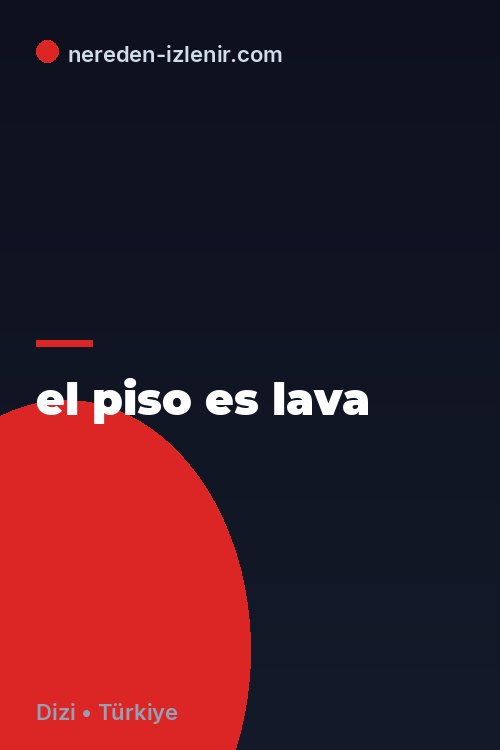 el piso es lava