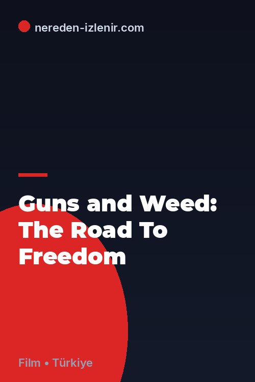 Guns and Weed: The Road To Freedom