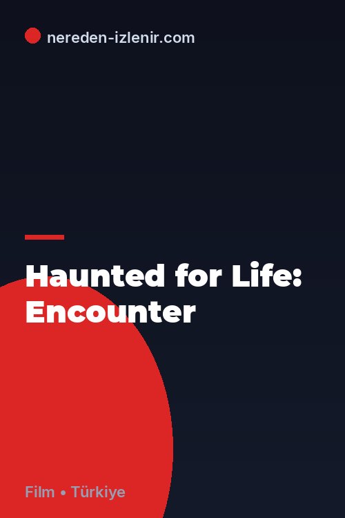 Haunted for Life: Encounter