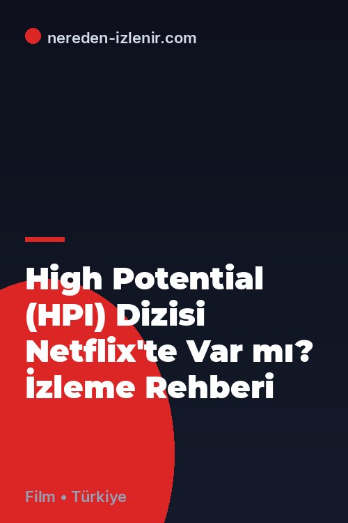 High Potential (HPI) Dizisi Netflix'te Var mı? İzleme Rehberi