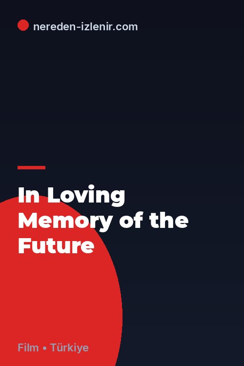 In Loving Memory of the Future