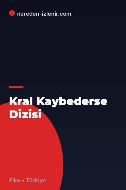 Kral Kaybederse Dizisi