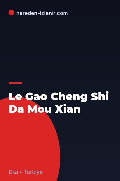 Le Gao Cheng Shi Da Mou Xian