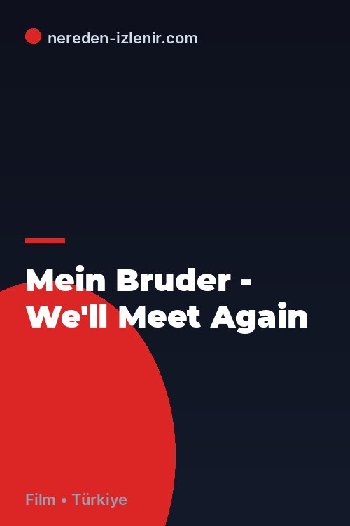 Mein Bruder - We'll Meet Again