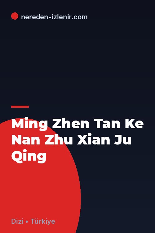 Ming Zhen Tan Ke Nan Zhu Xian Ju Qing