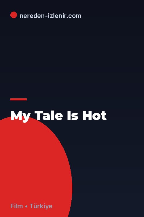 My Tale Is Hot