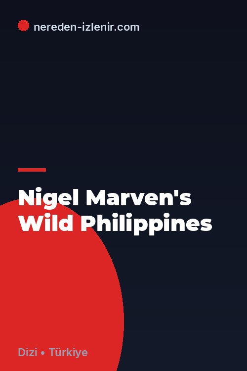 Nigel Marven's Wild Philippines