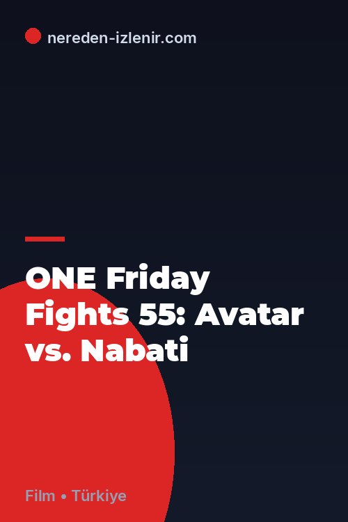 ONE Friday Fights 55: Avatar vs. Nabati