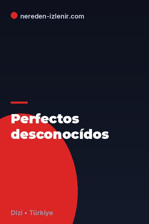 Perfectos desconocídos