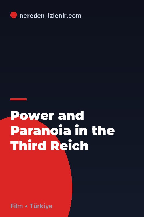 Power and Paranoia in the Third Reich