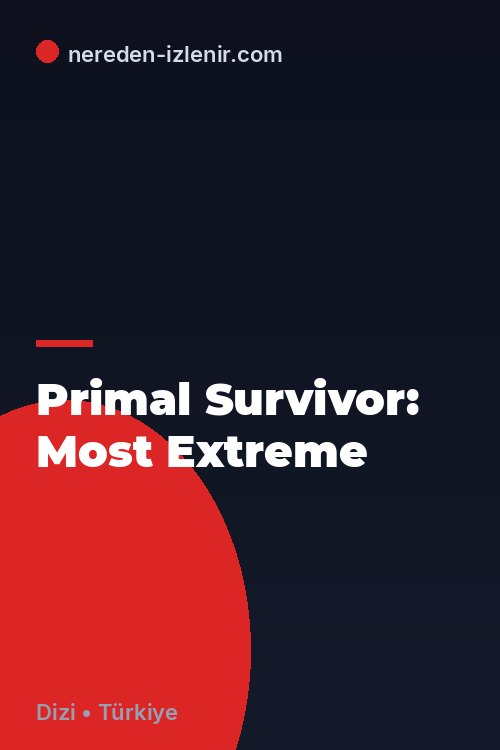 Primal Survivor: Most Extreme