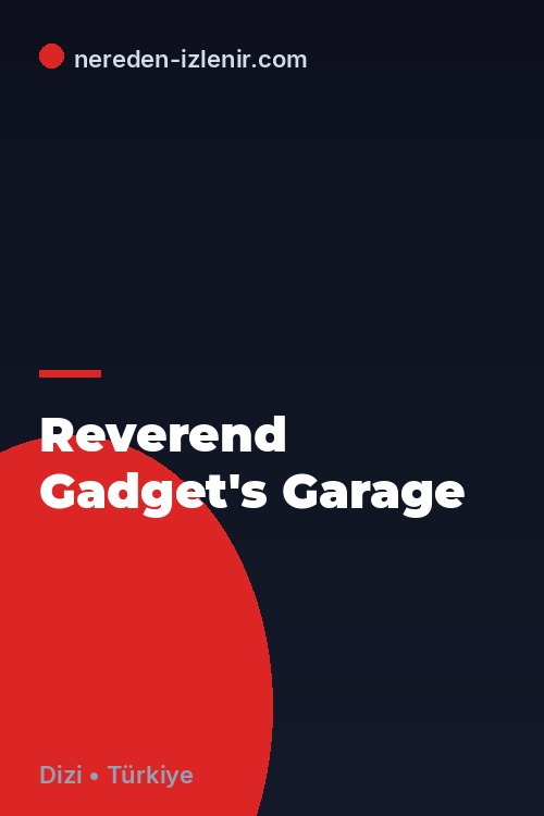 Reverend Gadget's Garage