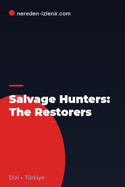Salvage Hunters: The Restorers