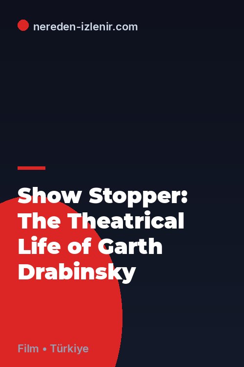 Show Stopper: The Theatrical Life of Garth Drabinsky