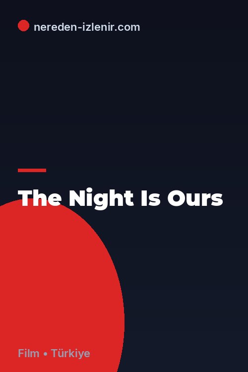 The Night Is Ours