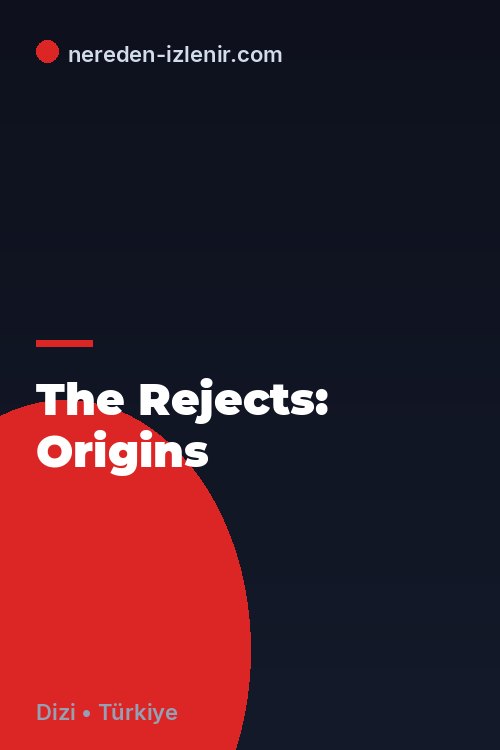 The Rejects: Origins
