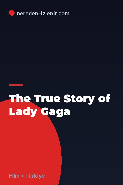 The True Story of Lady Gaga