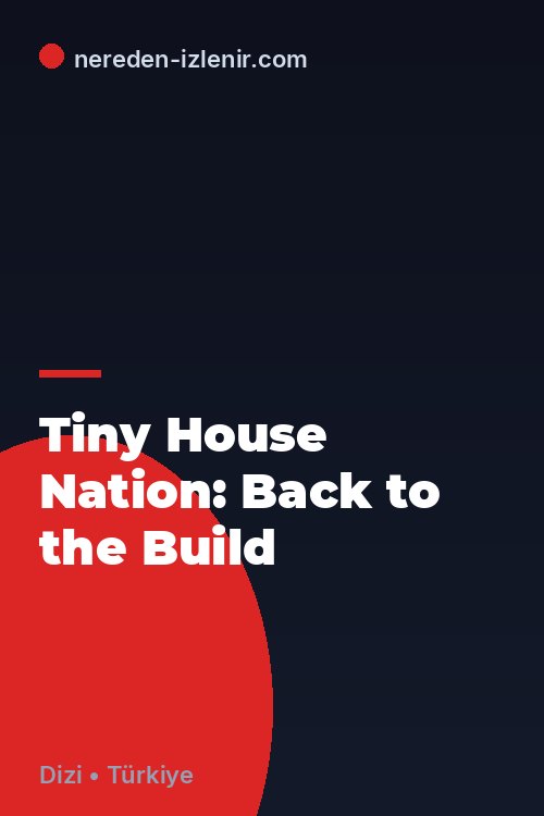 Tiny House Nation: Back to the Build