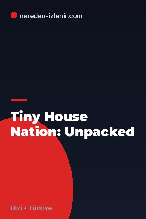 Tiny House Nation: Unpacked