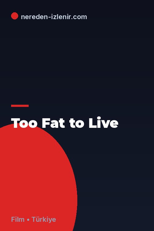 Too Fat to Live